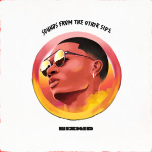 Wizkid - Sounds From The Other Side Album