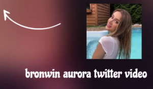 Watch Bronwin Aurora Leaked Video Went Viral On Twitter, Reddit