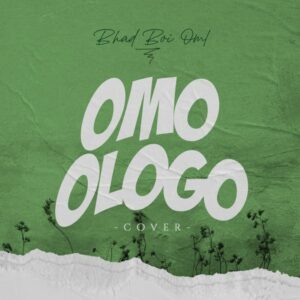 Bhadboi OML - (Omo Ologo Cover)