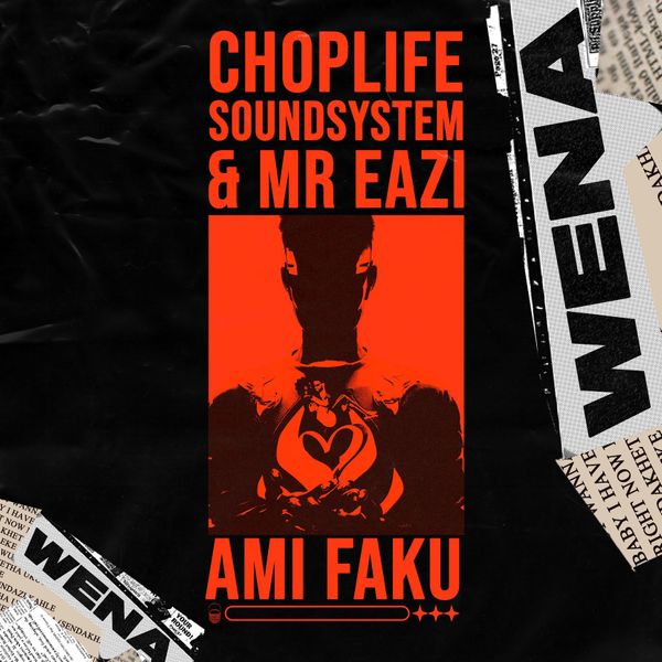 ChopLife SoundSystem - Wena ft. Mr Eazi & Ami Faku