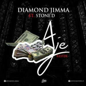 Diamond Jimma, Stone'D – Aje (Refix) ft. Otega