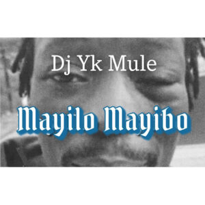 DJ Yk Mule - Mayilo Mayibo