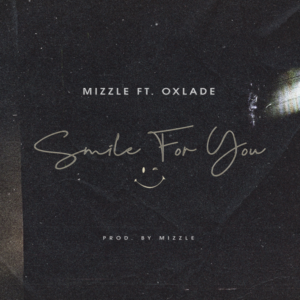Mizzle - Smile For You ft. Oxlade