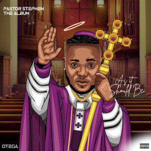 Otega - As It Should Be (Pastor Stephen The Album)