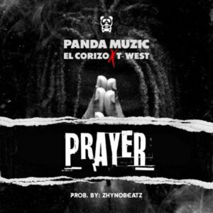 Panda Muzic - Prayer ft. Corizo & T West