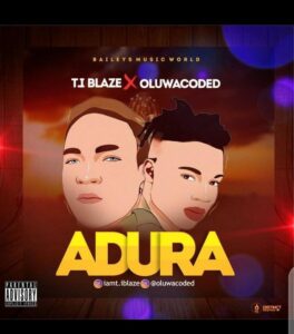 T.I Blaze - Adura ft. Oluwacoded
