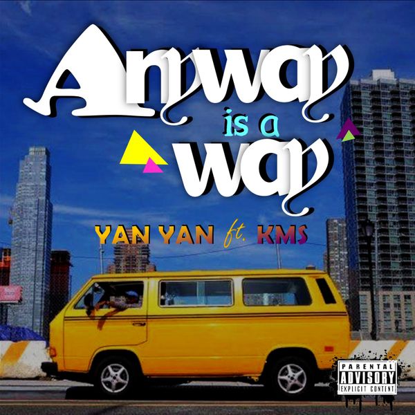 Yan Yan - Anyway Is A Way Ft. KMS
