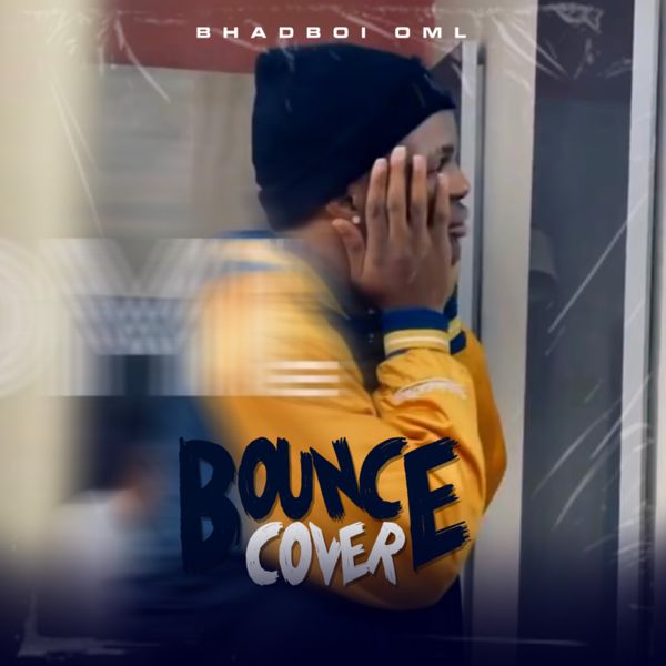 Bhadboi OML - Bounce (Cover)