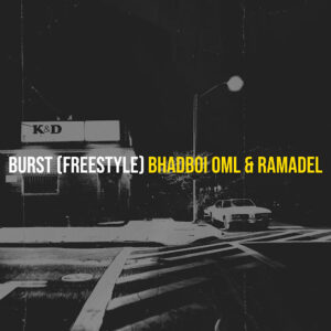 Bhadboi OML & Ramadel - Burst (Freestyle)