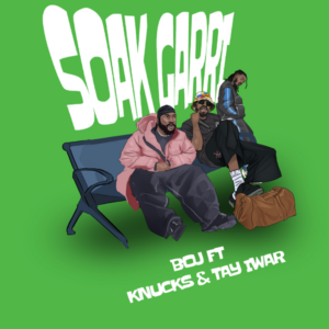 Boj ft. Knucks & Tay Iwar - Soak Garri