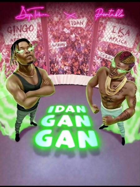 Dapo Tuburna Ft. Portable - Idan Gan Gan (Remix)