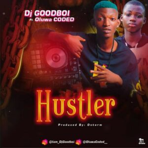 DJ Goodboi ft. Oluwacoded - Hustler