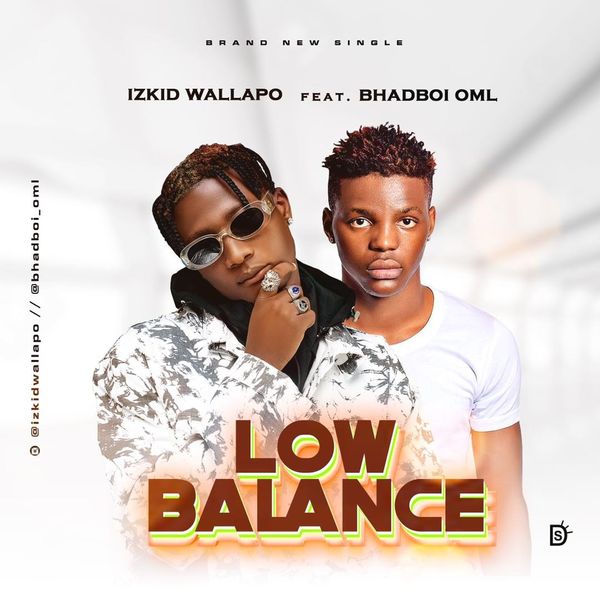 Izkid Wallapo ft. Bhadboi OML - Low Balance