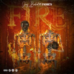 Jay Bahd - Fire ft. O'Kenneth