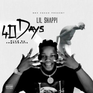 Lil Shappi – 40 Days