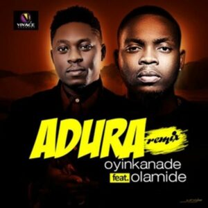 Oyinkanade & Olamide - Adura (Remix)