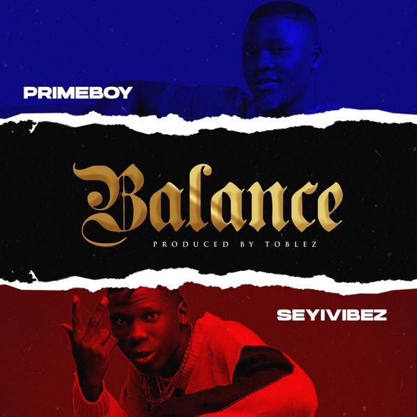 Primeboy ft. Seyi Vibez - Balance