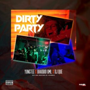 Unusualbeing fka Yungtee - Dirty Party ft. BhadBoi OML & DJ Que
