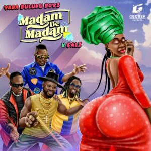 Yaba Buluku Boyz - Madam De Madam ft. Falz
