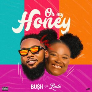 Bu$h ft. Ladé - Oh My Honey