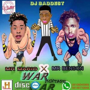 DJ Baddest - War Mixtape (Mr Mario vs Mr Benson Mix)