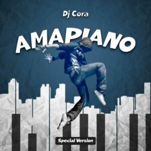 DJ Cora - Amapiano (Special Version)