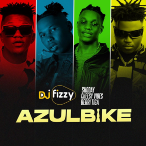 DJ Fizzy - AzulBike ft. Shoday, Cheesy Vibes & Berri Tiga