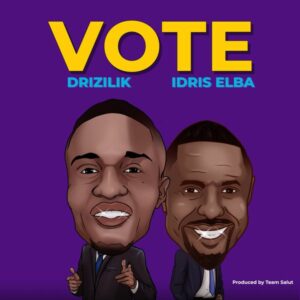 Drizilik ft. Idris Elba - Vote