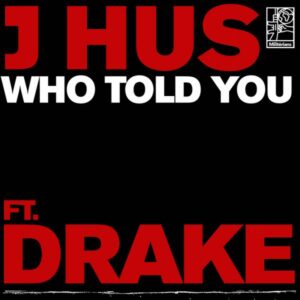 J Hus ft. Drake - Who Told You