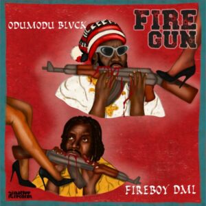 ODUMODUBLVCK - FireGun ft. Fireboy DML