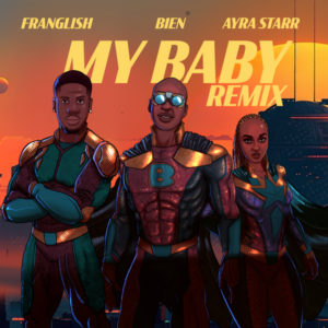 Bien - My Baby (Remix) ft. Franglish & Ayra Starr