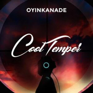 Oyinkanade - Cool Temper