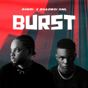 Rhedi - Burst ft. Bhadboi OML