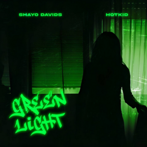Shayo Davids ft. Hotkid - Green Light