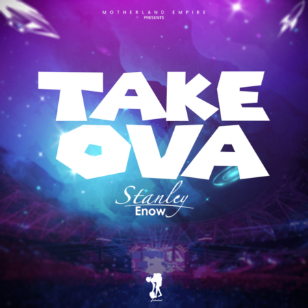 Stanley Enow - Take Ova