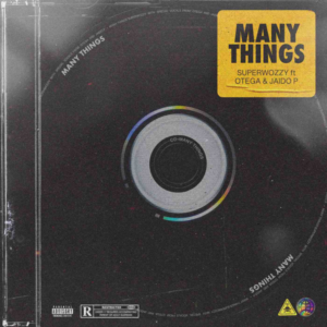 Superwozzy - Many Things ft. Otega & Jaido P