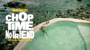 VIDEO: Mr Eazi - Chop Time, No Friend