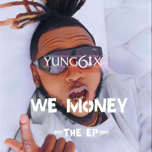 Yung6ix - We Money EP
