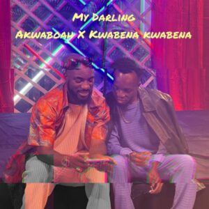 Akwaboah - My Darling ft. Kwabena Kwabena