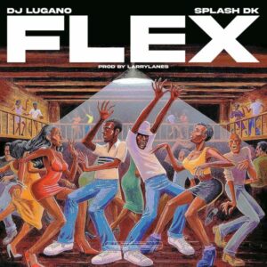 DJ Lugano ft. Splash Dk - Flex