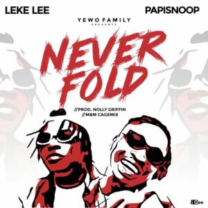 Leke Lee - Never Fold ft. Papisnoop