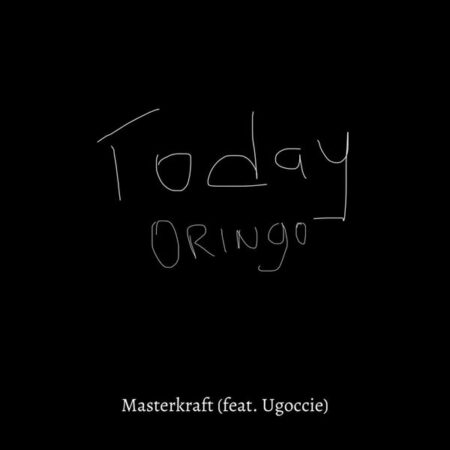 Masterkraft - Today Oringo ft. Ugoccié