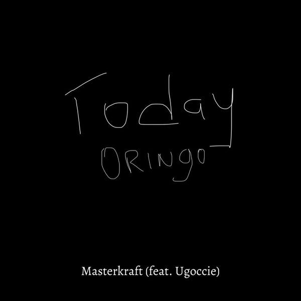 Masterkraft - Today Oringo ft. Ugoccié