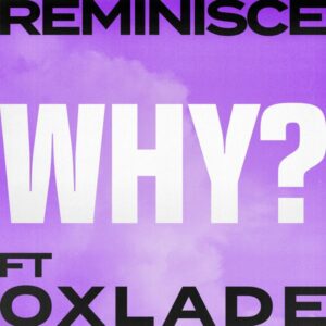 Reminisce - Why? ft. Oxlade