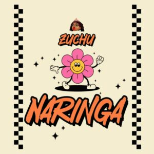 Zuchu - Naringa