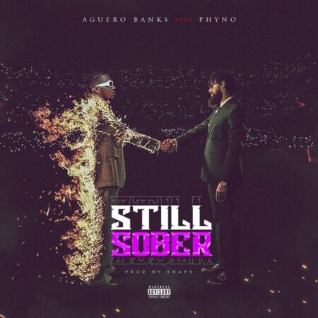 Aguero Banks - Still Sober ft. Phyno