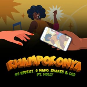DJ Effexy - Khampokonya ft. G Nako, Shakes, Les & Holly