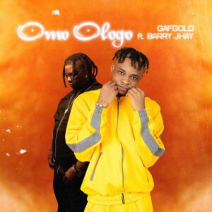 Gafgold - Omo Ologo ft. Barry Jhay