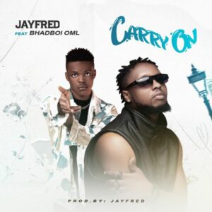 JayFred - Carry On Ft. Bhadboi OML