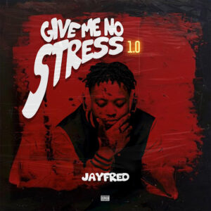 JayFred - Give Me No Stress (1.0) EP